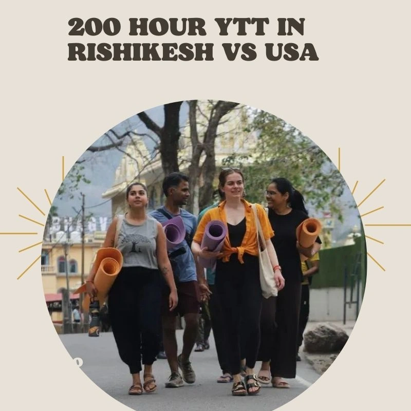 200 Hour YTT in Rishikesh vs USA